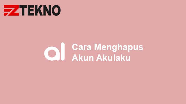 cara menghapus akun di akulaku