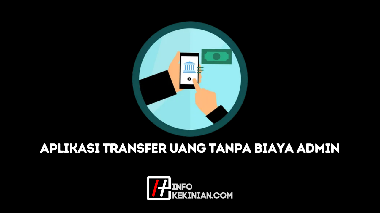 aplikasi transfer uang tanpa biaya admin terbaru